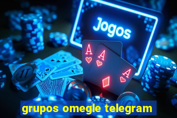 grupos omegle telegram